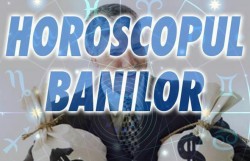 HOROSCOPUL banilor pentru săptămâna 13-19 martie! Veşti bune pentru Capricorni şi veşti rele pentru Vărsători !