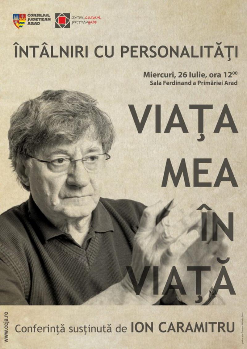 Întâlniri cu personalităţi. Ion Caramitru: “Viaţa mea în viaţă”