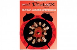 “Borgia, comedie contemporana”, la Palatul Copiilor Arad