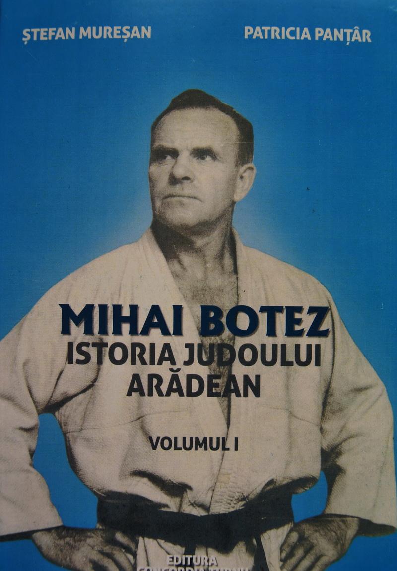 Volumul „Mihai Botez – Istoria judoului arădean” va fi lansat la Biblioteca Județeană „Alexandru D. Xenopol” Arad