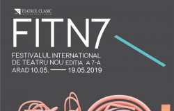 FESTIVALUL INTERNAȚIONAL DE TEATRU NOU - Arad, ediția a 7-a, 10-19 mai 2019
