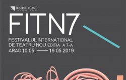 FESTIVALUL INTERNAȚIONAL DE TEATRU NOU - Arad, ediția a 7-a, 10-19 mai 2019
