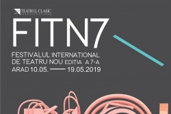 Festivalul Internaţional de Teatru Nou - Arad, ediția a 7-a, 10-19 mai 2019- PROGRAM