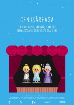 Cenușăreasa vine la Cinematograful din Grădiște cu un teatru de păpuși, sâmbătă 11 mai