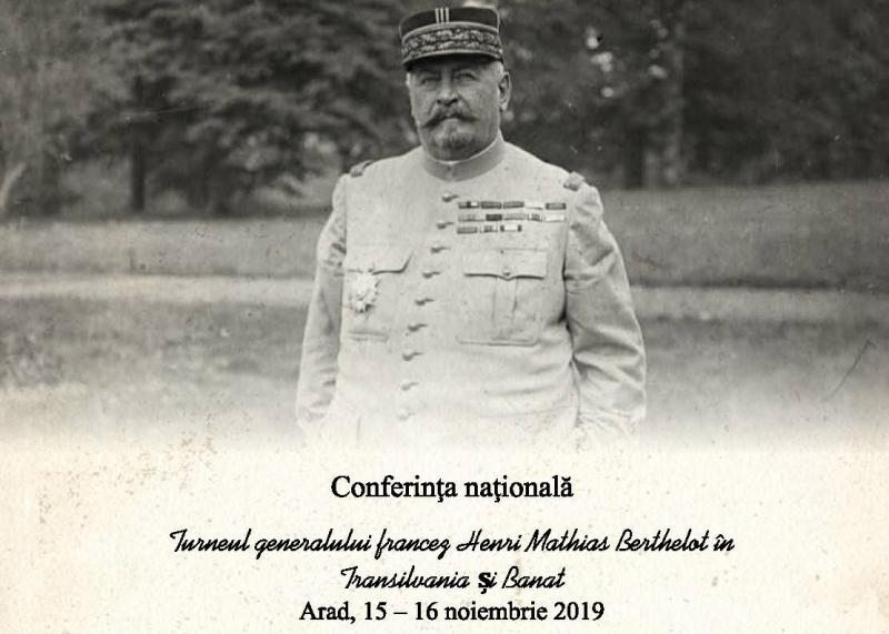 Conferința științifică națională „Turneul generalului Berthelot în Transilvania și Banat la sfârșitul anului 1918 și începutul anului 1919“, la Arad

