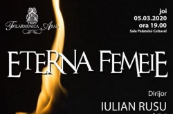 Concert dedicat femeii: “Eterna femeie” la Filarmonica Arad