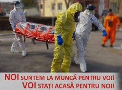 NOI suntem la muncă pentru voi!VOI stați acasă pentru noi!
