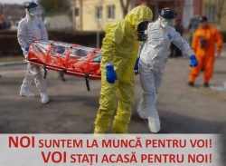 NOI suntem la muncă pentru voi!VOI stați acasă pentru noi!