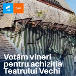 USR PLUS Arad va vota vineri pentru achiziția Teatrului Vechi