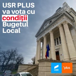 USR PLUS votează bugetul local cu anumite condiții

