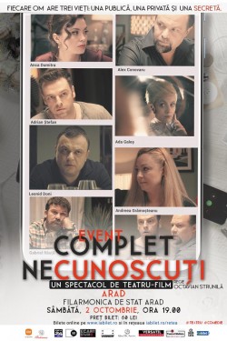 “Complet Necunoscuți” - spectacol de teatru – film, în regia lui Octavian Strunilă, la Filarmonica Arad