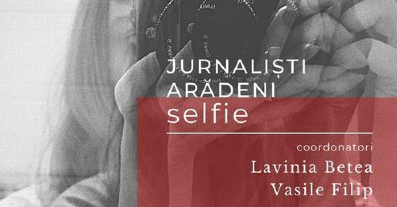 Un inedit selfie: o carte-autoportret semnată de jurnaliștii profesioniști arădeni 


