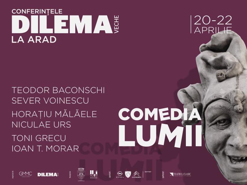 Conferințele Dilema veche la Arad. 20-22 aprilie 2023: despre Comedia lumii
