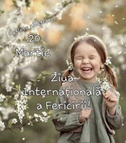 Nu fiți triști, râdeți și zâmbiți, căci azi sărbătorim ”Ziua Internațională a Fericirii”