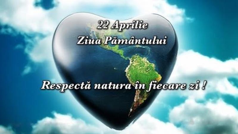 22 aprilie: Ziua Mondială a Pământului - Earth Day 