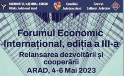 Forumului Economic Internațional EDIȚIA A 3-a va avea loc la Arad în perioada 4-6 mai