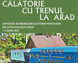 "Călătorie cu trenul la Arad": expoziție de modelism și istorie feroviară