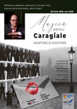 Conferința „Muzică pentru Caragiale. Adaptare şi adoptare” la Biblioteca Județeană „Alexandru D. Xenopol” Arad

