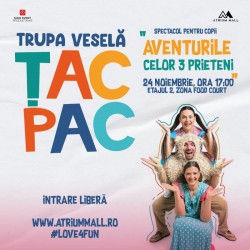 Trupa Veselă Țac Pac într-un nou spectacol la Atrium mall