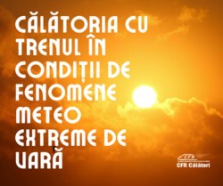 Călătoria cu trenul în contextul avertizărilor de caniculă și disconfort termic accentuat. Ce riscați