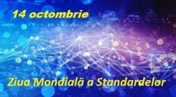 14 octombrie - Ziua mondială a standardizării. Standardele, esenţiale pentru facilitarea comerţului internaţional