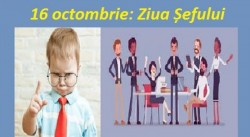 Azi șefii fac cinste. 16 octombrie - Ziua Șefului

