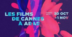 Les Films de Cannes à Arad, între 30 octombrie și 1 noiembrie, la Cinematograful „Arta”

