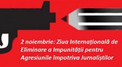 2 noiembrie - Ziua Internațională de Eliminare a Impunității pentru Agresiunile împotriva Jurnaliștilor