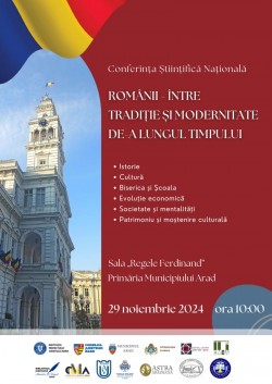 Conferința Științifică Națională „Românii – între tradiție și modernitate de-a lungul timpului”

