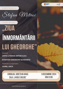 Întâlnire literară cu Ștefan Mitroi: lansarea romanului „Ziua înmormântării lui Gheorghe”