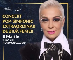 Concert Pop- Simfonic extraordinar, de Ziua Femeii, la Filarmonica Arad: Monica Anghel și Orchestra Simfonică GlobART