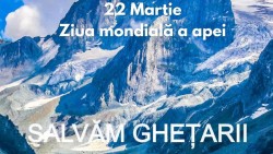 Ziua Mondială a Apei – Conservarea ghețarilor - 22 martie 2025 

