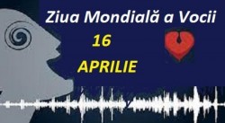 16 aprilie - Ziua Mondială a Vocii
