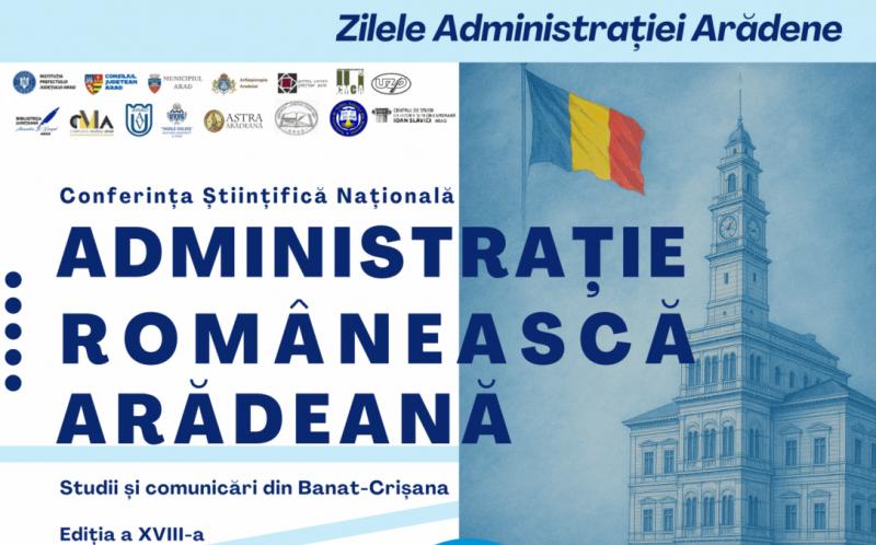 Conferința Științifică Națională „Administrație Românească Arădeană” – Ediția a XVIII-a