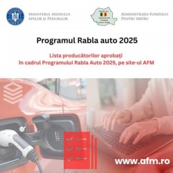 Administrația Fondului pentru Mediu a publicat lista producătorilor aprobați în cadrul Programului Rabla Auto 2025 pe site-ul www.afm.ro

