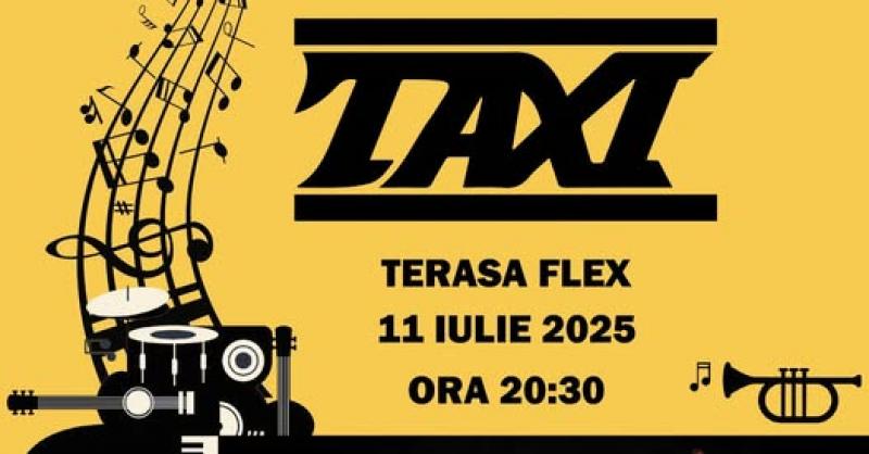 TAXI - una dintre cele mai iubite trupe pop rock din România - cântă la terasa Flex, pe 11 iulie