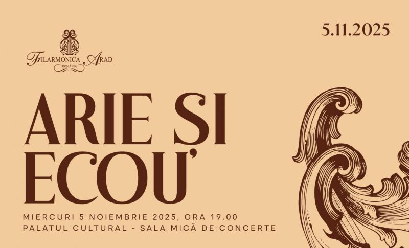 Arie și Ecou - un concert cu nestemate eclectice din universul canto-ului clasic la Filarmonica din Arad