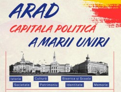Conferința Științifică Națională „Arad – Capitala Politică a Marii Uniri”